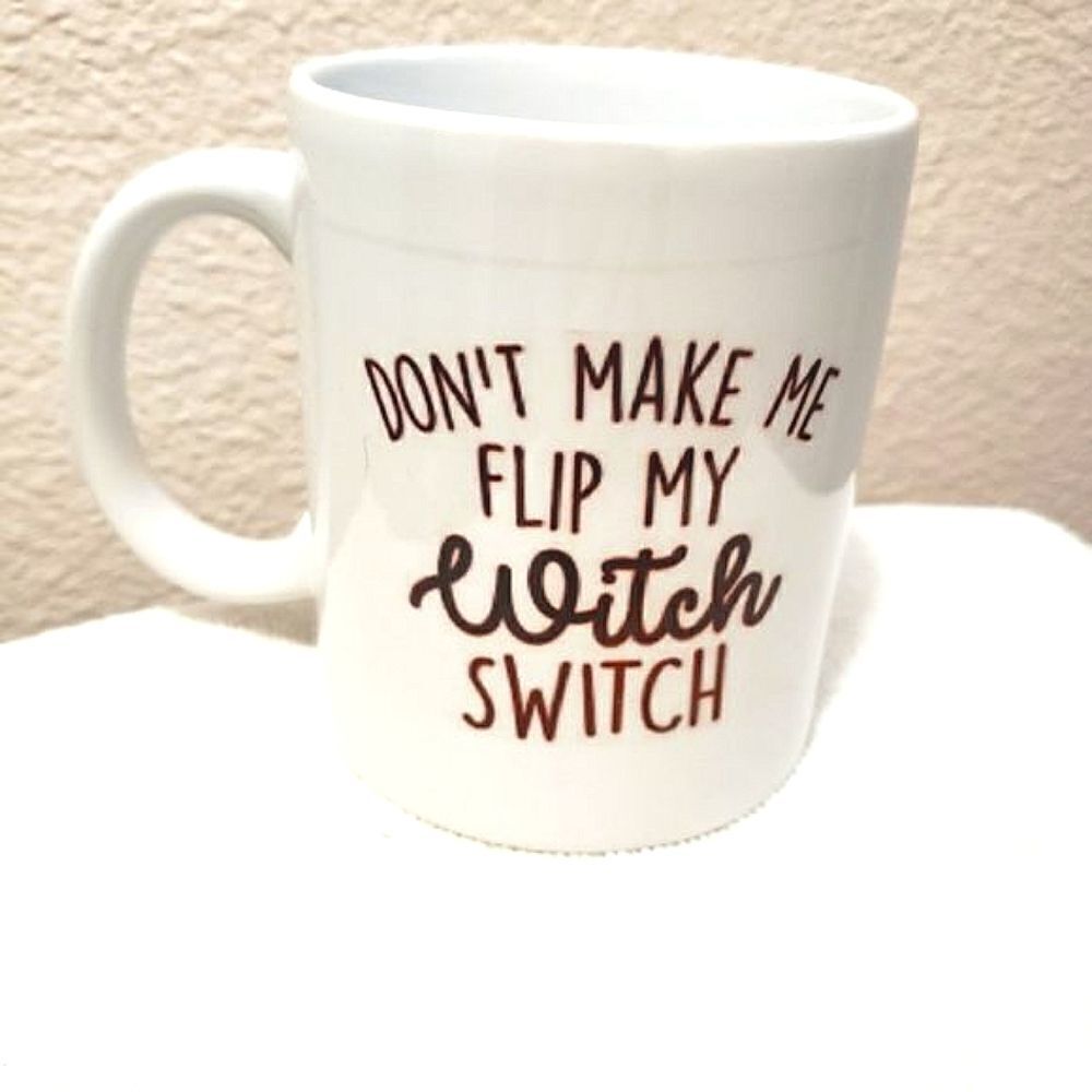 Coffee Mug, Don't make me flip my witch switch
